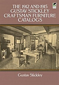 The 1912 and 1915 Gustav Stickley Craftsman Furniture Catalogs (Paperback)