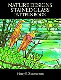 Nature Designs Stained Glass Pattern Book (Paperback)
