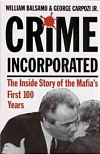 Crime Incorporated or Under the Clock: The Inside Story of the Mafias First Hundred Years (Paperback)