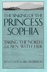 Sinking of the Princess Sophia: Taking the North Down with Her (Paperback)