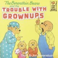 The Berenstain Bears and the Trouble with Grownups (Paperback) - The Berenstain Bears #36