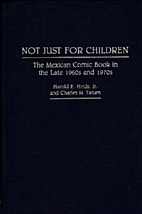 Not Just for Children: The Mexican Comic Book in the Late 1960s and 1970s (Hardcover)