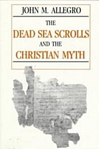 The Dead Sea Scrolls and the Christian Myth (Paperback, 2, Revised)