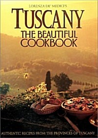 Tuscany, the Beautiful Cookbook (Hardcover)