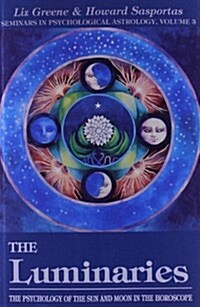 The Luminaries: The Psychology of the Sun and Moon in the Horoscope, Vol 3 (Paperback)