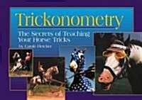Trickonometry: The Secrets of Teaching Your Horse Tricks (Spiral, Revised)