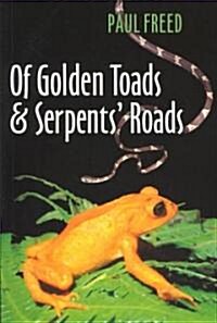 Of Golden Toads and Serpents Roads (Paperback)