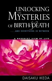 Unlocking the Mysteries of Birth & Death: . . . and Everything in Between, a Buddhist View Life (Paperback, 2, Second Edition)