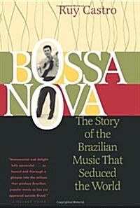 Bossa Nova: The Story of the Brazilian Music That Seduced the World (Paperback, Revised)