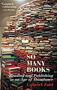 So Many Books: Reading and Publishing in an Age of Abundance (Paperback)