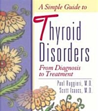A Simple Guide to Thyroid Disorders: From Diagnosis to Treatment (Paperback)