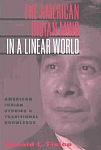 The American Indian Mind in a Linear World : American Indian Studies and Traditional Knowledge (Paperback)