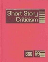 Short Story Criticism: Excerpts from Criticism of the Works of Short Fiction Writers (Hardcover)