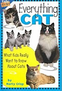Everything Cat: What Kids Really Want to Know about Cats (Hardcover)