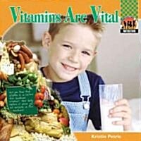 Vitamins Are Vital (Library Binding)