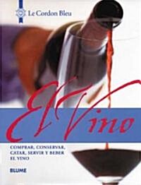 El Vino: Comprar, Conservar, Catar, Servir y Beber El Vino (Hardcover)