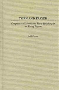 Torn and Frayed: Congressional Norms and Party Switching in an Era of Reform (Hardcover)