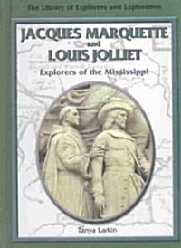 Jacques Marquette and Louis Jolliet: Explorers of the Mississippi (Library Binding)