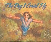 The Day I Could Fly (Hardcover)