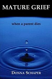 Mature Grief: When a Parent Dies (Paperback)