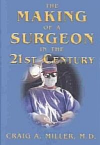 The Making of a Surgeon in the 21st Century (Hardcover)