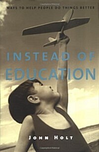 Instead of Education: Ways to Help People Do Things Better (Paperback)