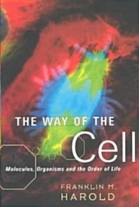 The Way of the Cell : Molecules, Organisms, and the Order of Life (Paperback)
