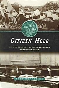 Citizen Hobo: How a Century of Homelessness Shaped America (Paperback)