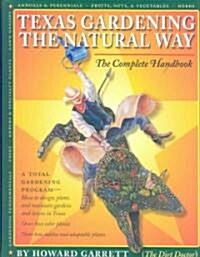 Texas Gardening the Natural Way: The Complete Handbook (Hardcover)