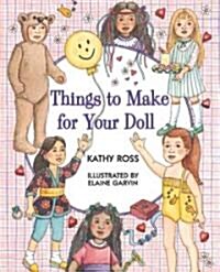 Things to Make for Your Doll (Library Binding)