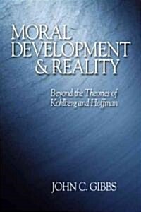 Moral Development and Reality: Beyond the Theories of Kohlberg and Hoffman (Paperback)