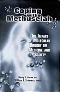 Coping with Methuselah: The Impact of Molecular Biology on Medicine and Society (Paperback)
