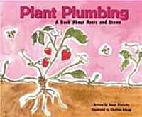 Plant Plumbing: A Book about Roots and Stems (Library Binding)