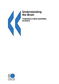 Understanding the Brain: Towards a New Learning Science (Paperback)