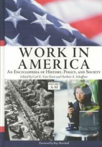 Work in America: an encyclopedia of history, policy, and society