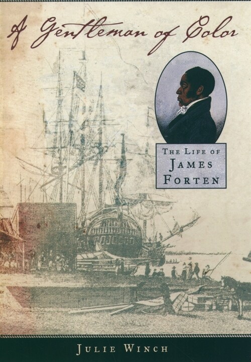 A Gentleman of Color : The Life of James Forten (Paperback)