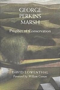 George Perkins Marsh: Prophet of Conservation (Paperback)