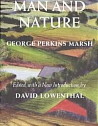 Man and Nature: Or, Physical Geography as Modified by Human Action (Paperback)