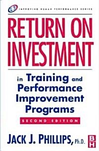 Return on Investment in Training and Performance Improvement Programs (Hardcover, 2 ed)