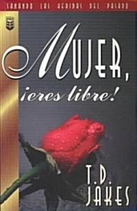 Mujer, Eres Libre!: Woman Thou Art Loosed! (Paperback)