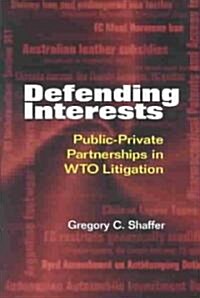 Defending Interests: Public-Private Partnerships in WTO Litigation (Paperback)