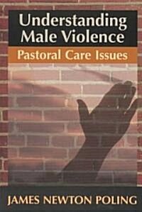 [중고] Understanding Male Violence: Pastoral Care Issues (Paperback)