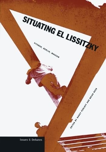 Situating El Lissitzky: Vitebsk, Berlin, Moscow (Paperback)