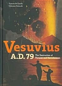 Vesuvius, A.D. 79: The Destruction of Pompeii and Herculaneum (Hardcover)