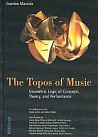 The Topos of Music: Geometric Logic of Concepts, Theory, and Performance [With CDROM] (Hardcover)