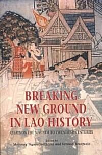 Breaking New Ground in Lao History: Essays on the Seventh to Twentieth Centuries (Paperback)
