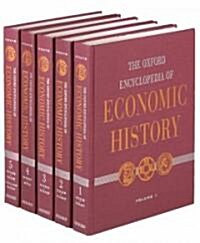 The Oxford Encyclopedia of Economic History : 5 volumes: print and e-reference editions available (Multiple-component retail product)