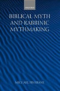Biblical Myth and Rabbinic Mythmaking (Hardcover)