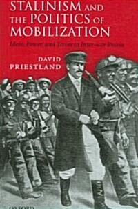 Stalinism and the Politics of Mobilization : Ideas, Power, and Terror in Inter-war Russia (Hardcover)