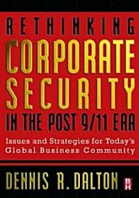 Rethinking Corporate Security in the Post-9/11 Era : Issues and Strategies for Todays Global Business Community (Hardcover)